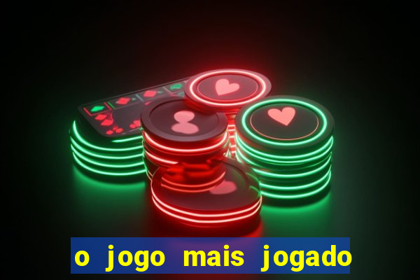 o jogo mais jogado do mundo